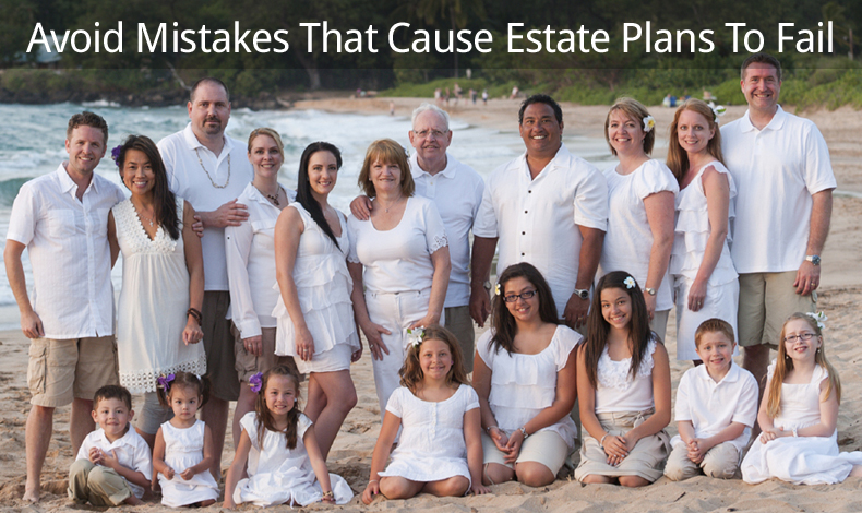 Avoid Mistakes That Cause Estate Plans To Fail